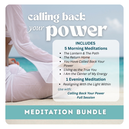 Calling Back Your Power - Meditation Bundle
